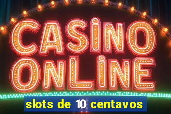 slots de 10 centavos